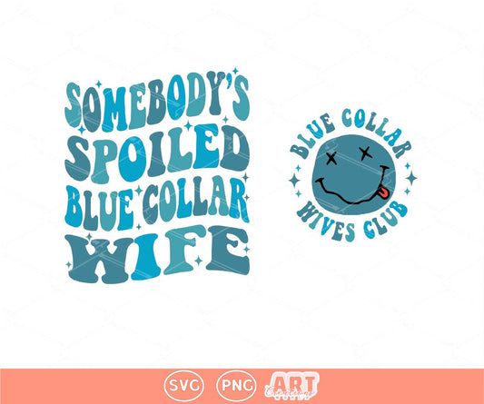 Blue Collar SVG PNG, Somebody's Spoiled Blue Collar Wife Svg Png For Sublimation & DTF T-Shirt Design Digital Download