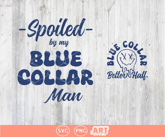 Spoiled by my Blue Collar Man SVG PNG, Sublimation & DTF T-Shirt Design Digital Download