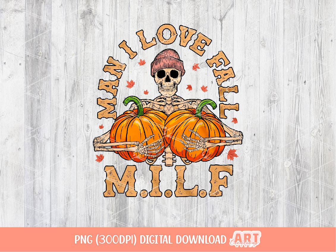 Man I love fall PNG, Funny Skeleton Autumn Sublimation Shirt Design Digital Download