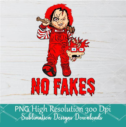 No Fakes PNG, Halloween Sublimation Dtf shirt design, Chucky Rugrats PNG Clipart, Dripping Bloody Horror Spooky Movie PNG