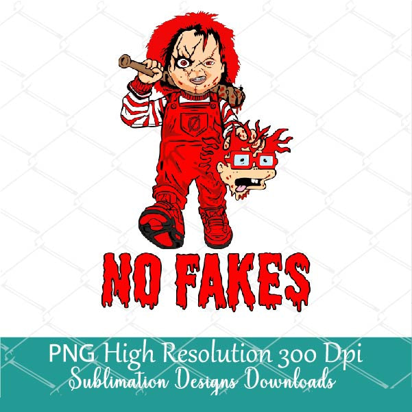 No Fakes PNG, Halloween Sublimation Dtf shirt design, Chucky Rugrats PNG Clipart, Dripping Bloody Horror Spooky Movie PNG