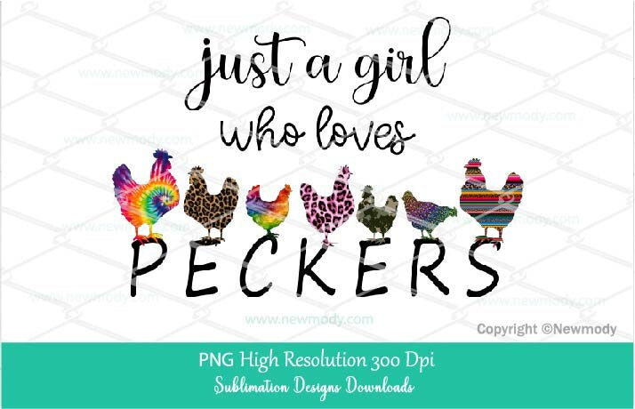 Just A Girl Who Loves PECKERS Sublimation | Camo Chicken Png Clipart | Digital Design Download | Leopard Chicken | Floral