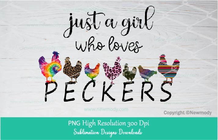 Just A Girl Who Loves PECKERS Sublimation | Camo Chicken Png Clipart | Digital Design Download | Leopard Chicken | Floral