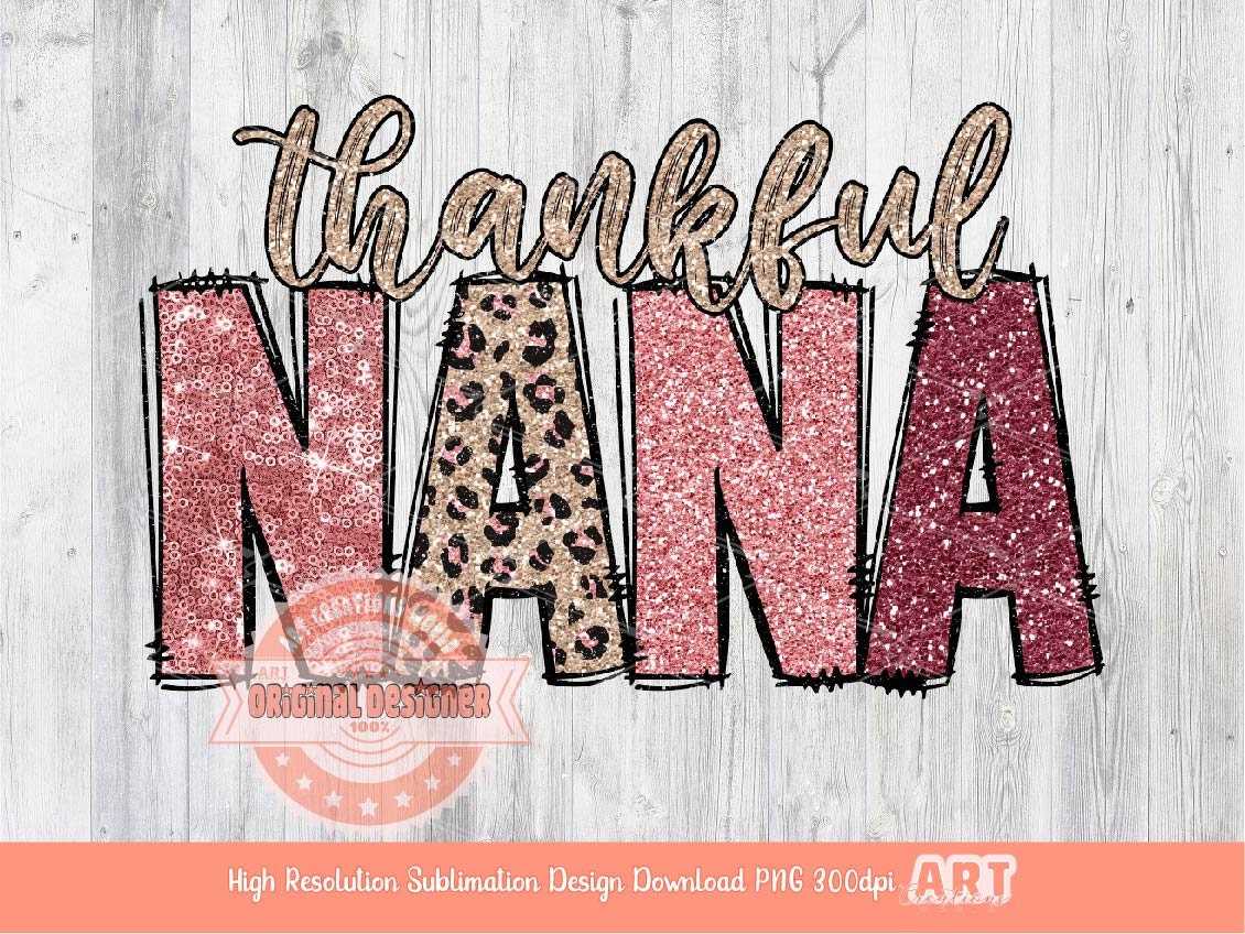 Thankful Nana PNG, Pink Leopard Sequin Thanksgiving Nana Sublimation shirt Design
