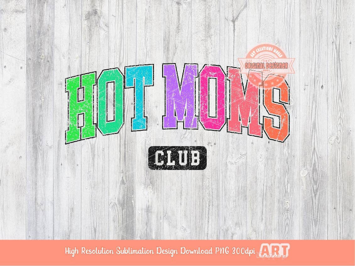 Hot Moms Club PNG, Trendy Distressed Colorful Sublimation Mom Shirt Design