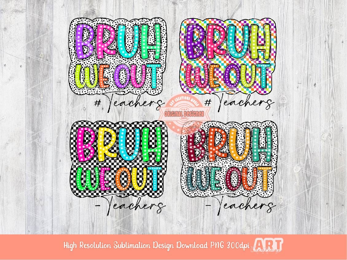 Bruh We Out Teachers Bright Dalmatian PNG Bundle, Colorful Distressed Checkered Last Day Of School Png Sublimation Dtf Shirt Design Download