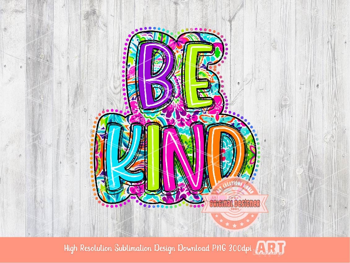 Be Kind Bright Floral PNG, Hand Drawn Colorful Doodle Be Kind Letters PNG Sublimation Shirt Design, Flowers Scribble Lines digital download