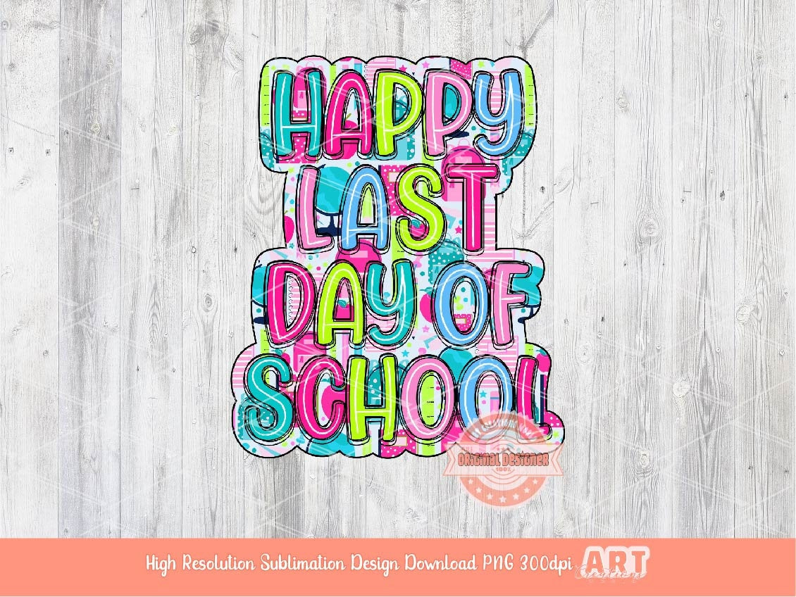 Happy Last Day of School Bright Doodle PNG, Summer colors Scribble Doodle letters, Colorful Fun Sublimation Shirt Design Digital Download