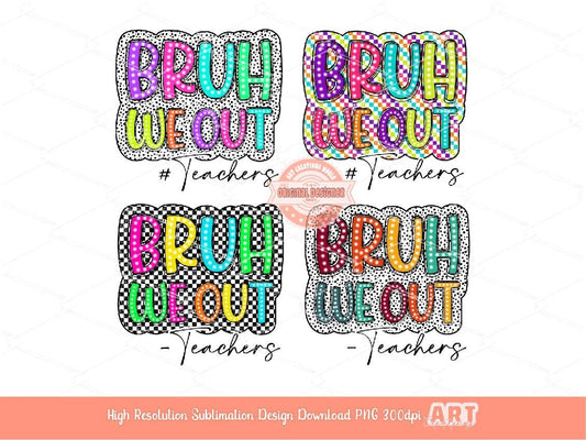 Bruh We Out Teachers Bright Dalmatian PNG Bundle, Colorful Distressed Checkered Last Day Of School Png Sublimation Dtf Shirt Design Download