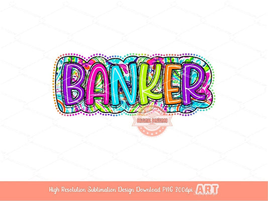 Banker PNG, Banker neon colorful Scribble doodle letters Png file, Bright Floral Banker, Bank teller Sublimation & dtf Shirt Design Download