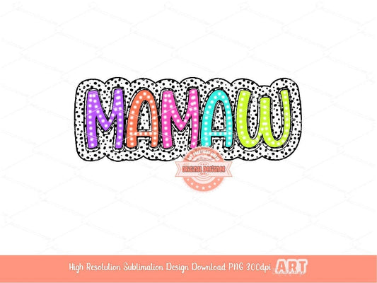Mamaw PNG, Mamaw Dalmatian dots Bright Colors Doodle letters, Trendy Colorful Sublimation & Dtf file, Grandma Shirt Design Digital Download