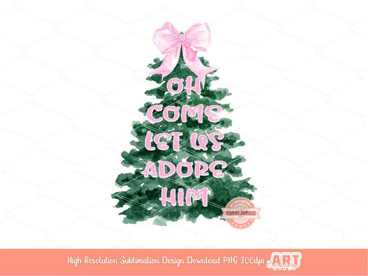 Oh Come Let Us Adore Him PNG, Cute Coquette Watercolor Christmas Tree with pink bow Christian Jesus Holiday Shirt Design Sublimation & Dtf
