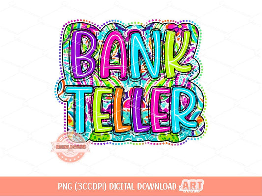 Bank Teller PNG, neon colorful Scribble doodle letters Png Printable file, Bright Floral Bank teller Sublimation & dtf Shirt Design Download