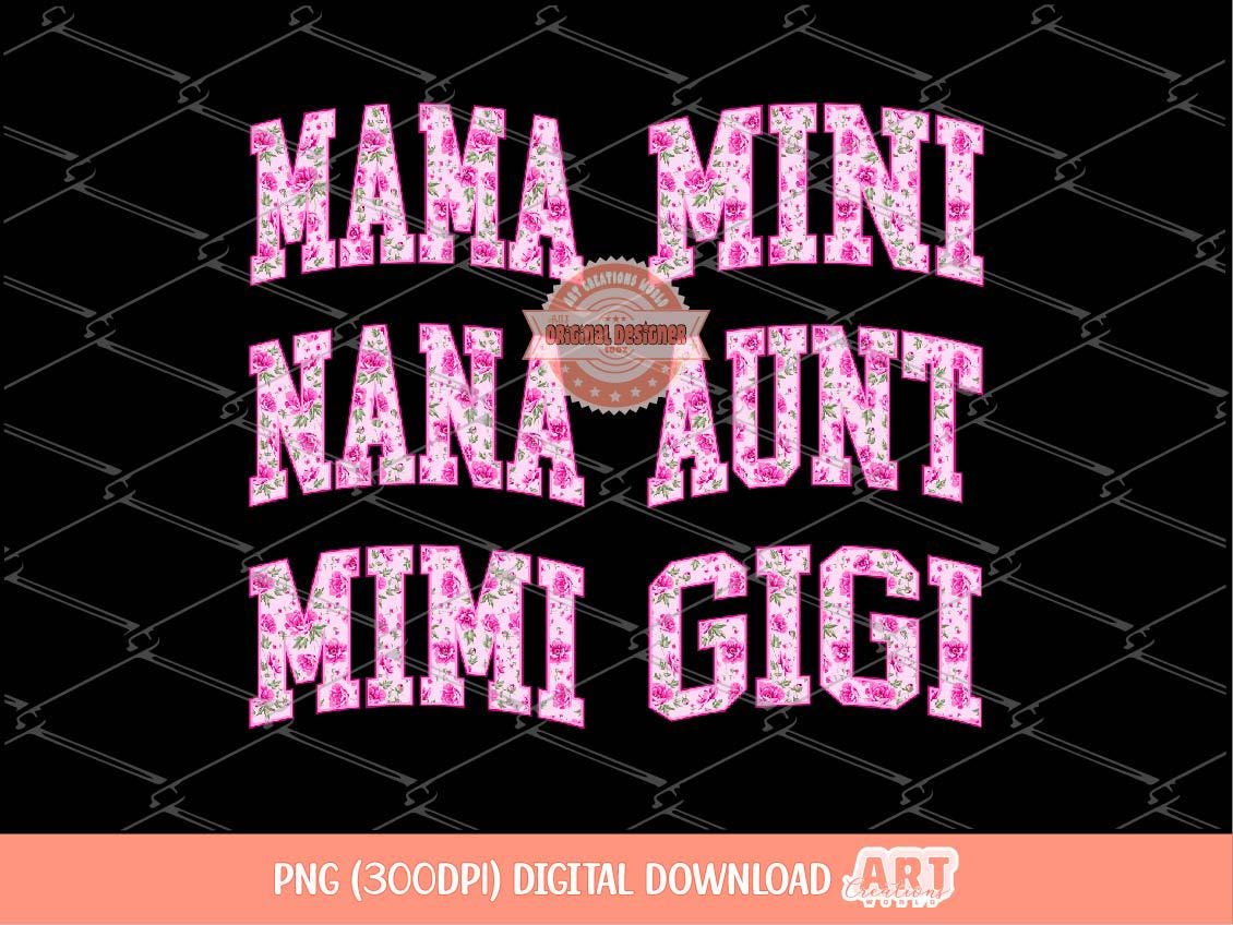 Matching Floral Mama PNG Bundle, Pink Flowers Nana Gigi Mimi Aunt Mini Png, Mother's day Mom Sublimation Dtf Shirt Design Digital Download