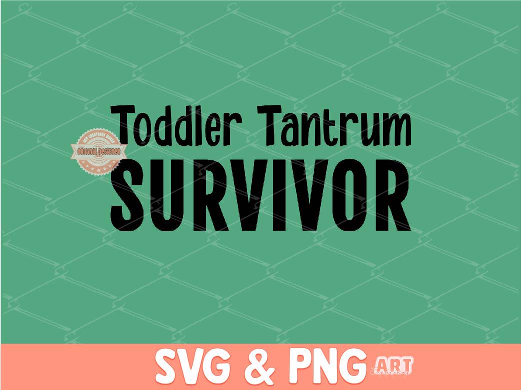 Toddler Tantrum Survivor SVG PNG, Mom Humor Sublimation Shirt Design (Digital Download)