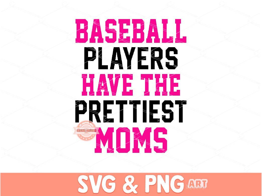 Baseball Players Have The Prettiest Moms SVG PNG, Pink Baseball Mama Shirt Design, Baseball Mom Png Sublimation & dtf File Digital Download