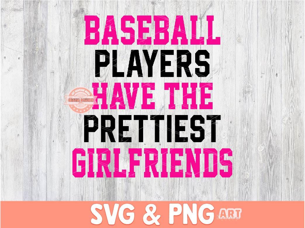 Baseball Players Have The Prettiest Girlfriends SVG PNG, Pink Baseball Girlfriend Shirt Design Png Sublimation & dtf File Digital Download