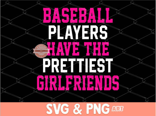 Baseball Players Have The Prettiest Girlfriends SVG PNG, Pink Baseball Girlfriend Shirt Design Png Sublimation & dtf File Digital Download
