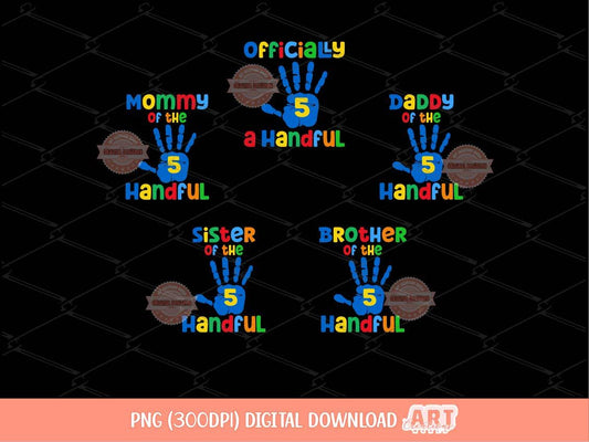 Officially A Handful 5th Birthday PNG Bundle Matching Family Shirts Png Dad Mom Sister Brother of the Birthday Boy Sublimation & dtf Design