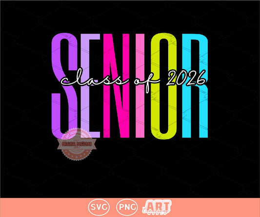 Neon Senior 2026 SVG PNG, Trendy Colorful Bright Class of 2026 Sublimation , High School College, Personalized Senior Shirt Svg Digital file