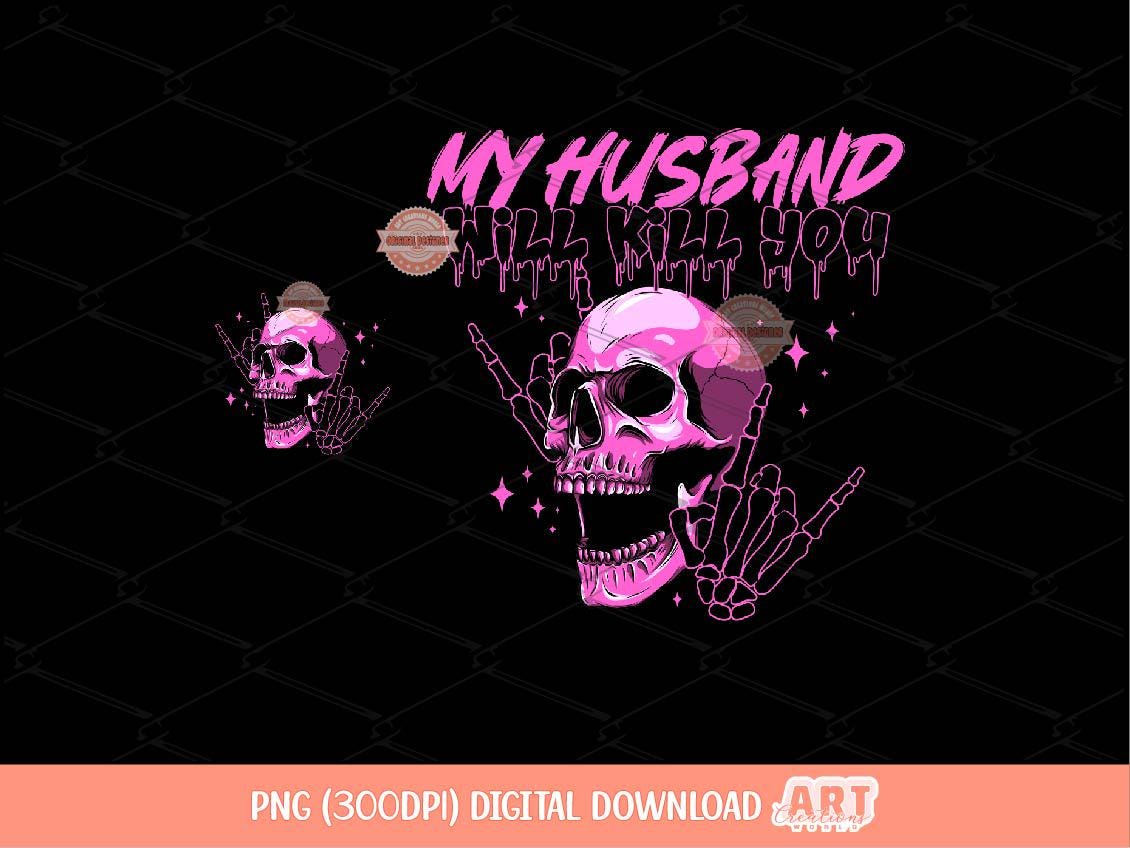 My Husband Will Kill You PNG, Funny Valentine's Day Couples shirt Sarcastic Skull Sublimation & dtf Pocket design included Digital Download