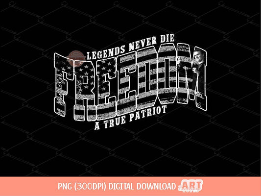 Freedom Charlie Kirk Png US Flag Legends Never Die Charlie A True Patriot Sublimation Shirt Design Digital Download