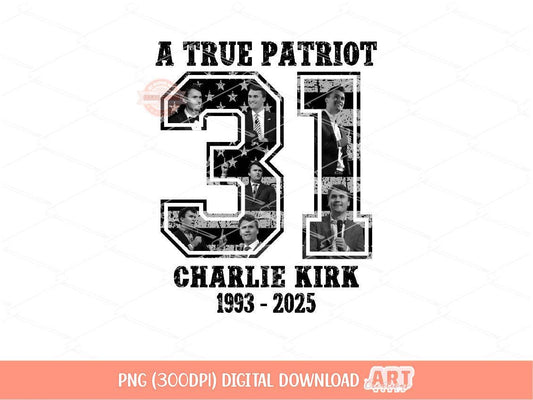 A True Patriot PNG, Charlie 31 USA freedom Sublimation Shirt Design Digital Download