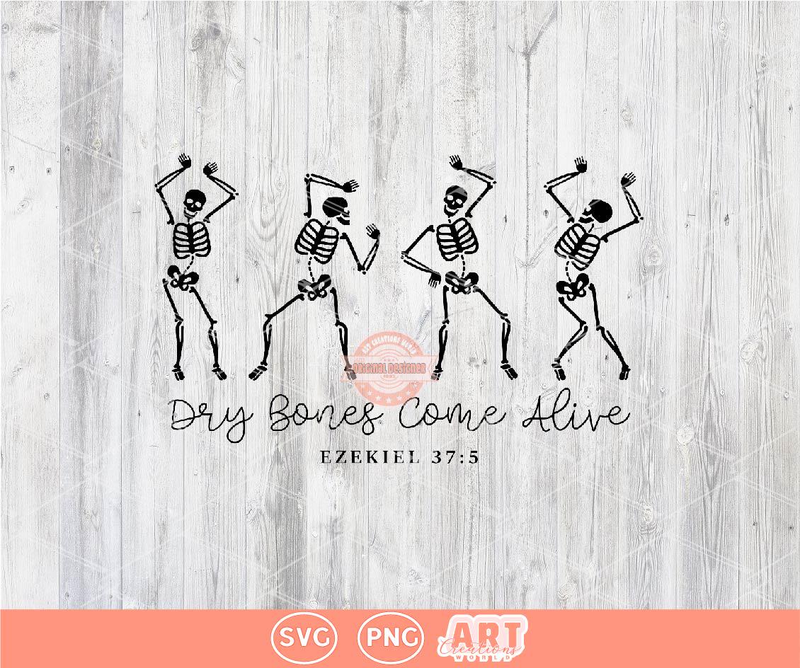 Dry Bones Come Alive SVG PNG, Ezekiel 37 Dancing Skeleton Halloween Christian Shirt Design Digital Download