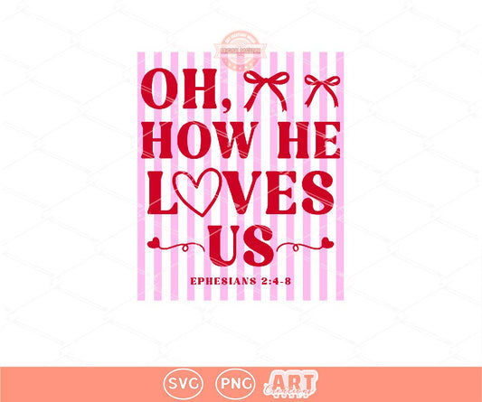 Oh How He Loves Us SVG PNG | Trendy Preppy Pink & Red Christian Valentine Sublimation Shirt Design Digital Download