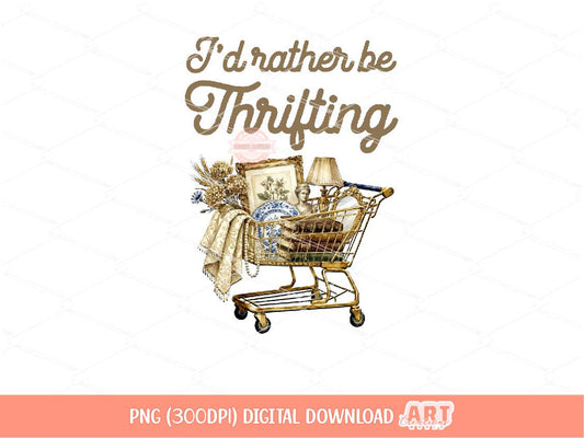 I'd Rather Be Thrifting PNG, Trendy Vintage Thrift Sublimation Design, Cottagecore grandma Shirt Design