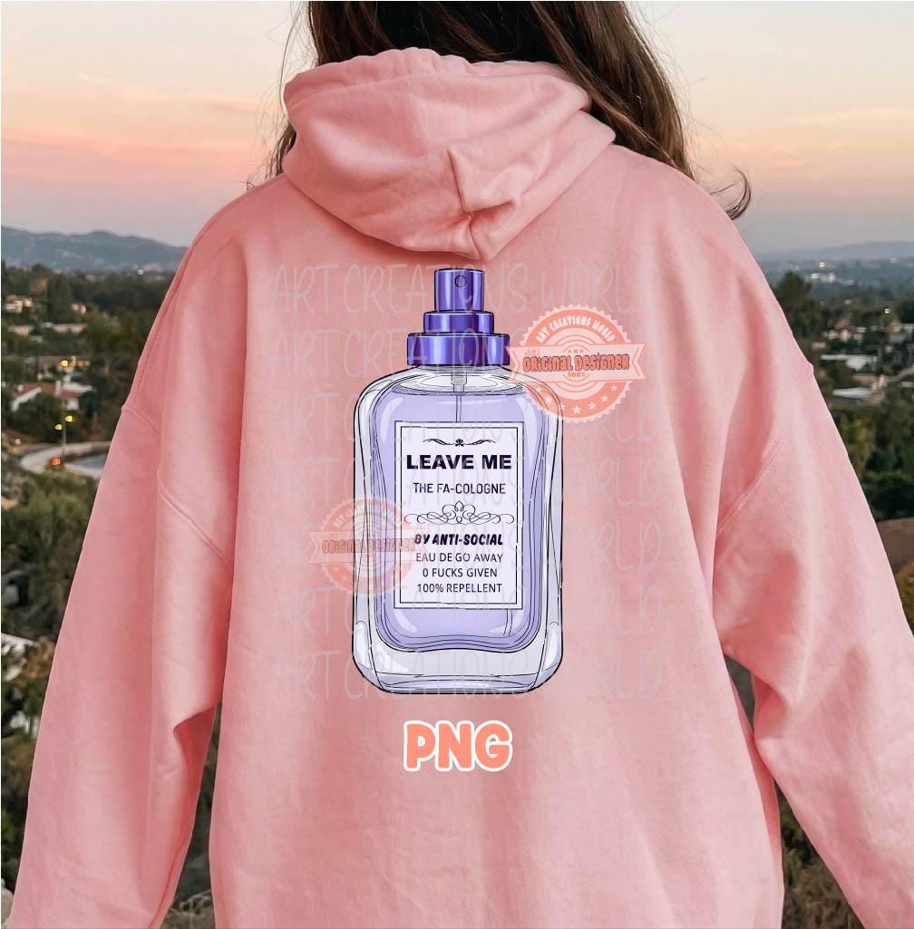 Leave Me Alone PNG, Funny Sarcastic Introvert Sublimation Shirt Design, Anti Social Perfume Bottle