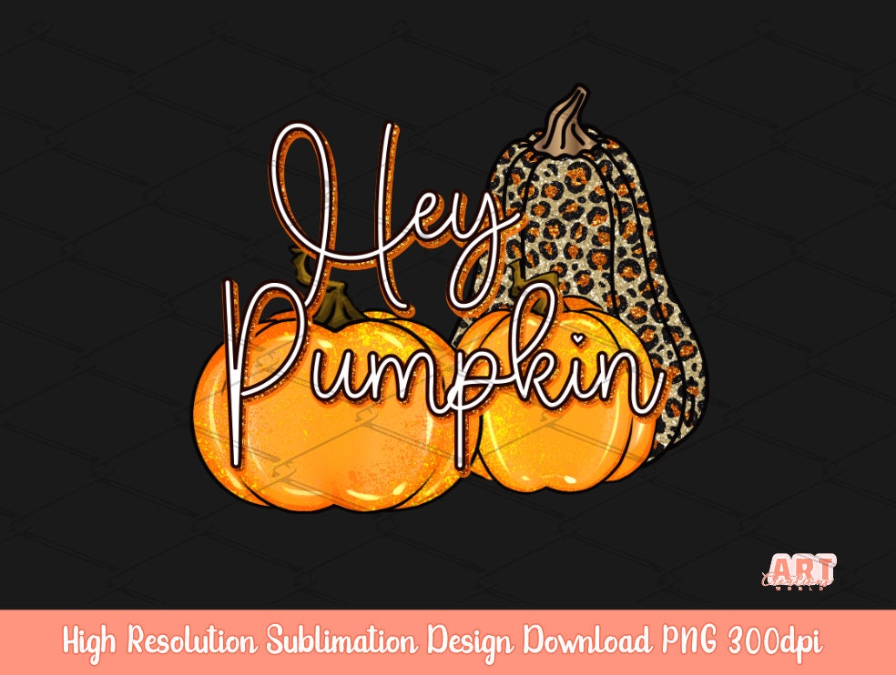 Hey Pumpkin PNG for Sublimation | Fall Sublimation Designs | Love Fall Y'all Png | Pumpkin Vibes PNG | Glitter Leopard Pumpkin Thankful Png