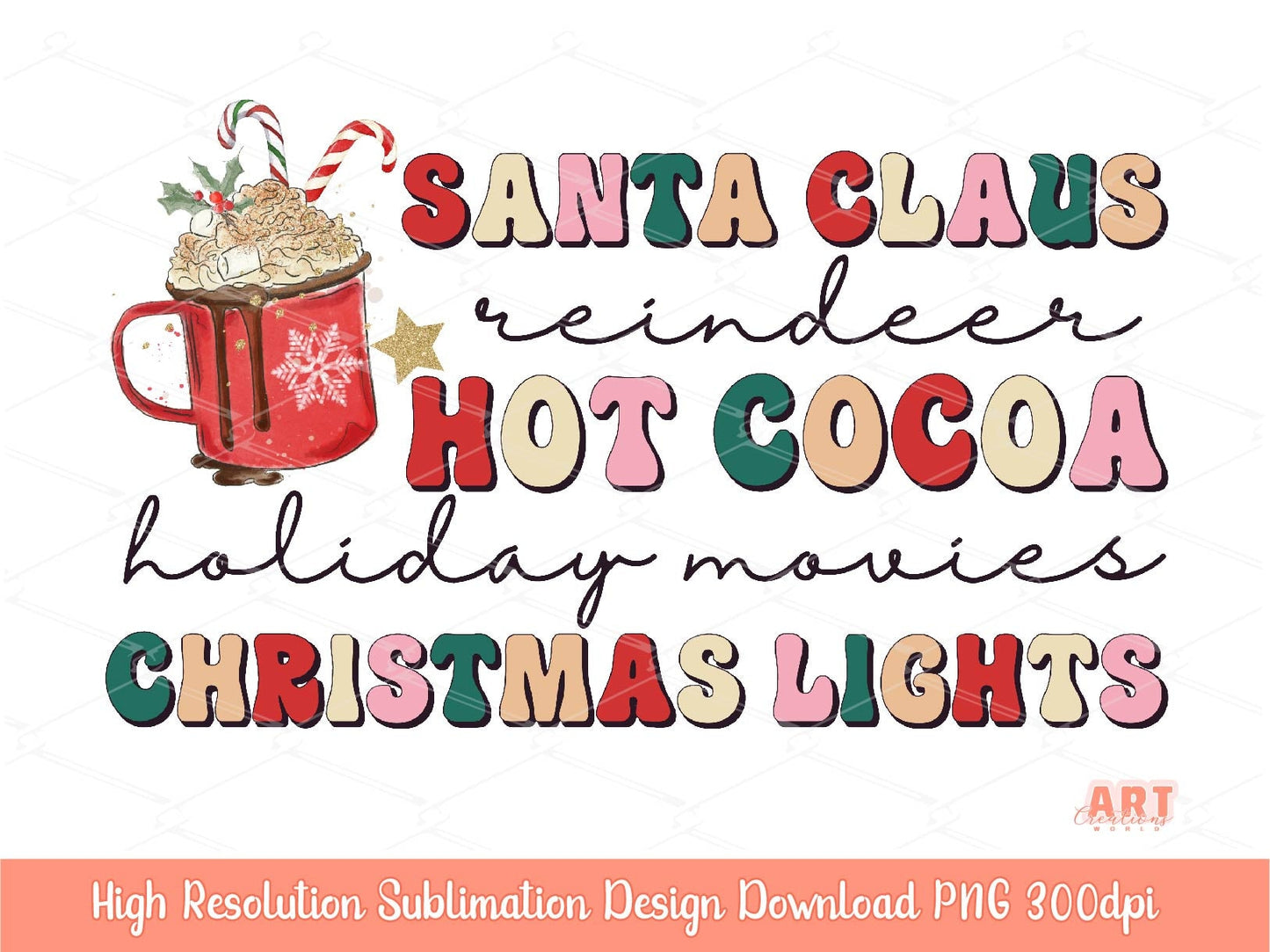Santa Claus Reindeer Hot Cocoa Holiday Movies Christmas Lights PNG Sublimation | Retro Groovy Christmas 2022 Vibes Png | Xmas quotes Png