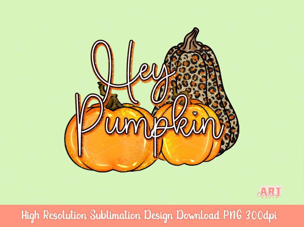 Hey Pumpkin PNG for Sublimation | Fall Sublimation Designs | Love Fall Y'all Png | Pumpkin Vibes PNG | Glitter Leopard Pumpkin Thankful Png