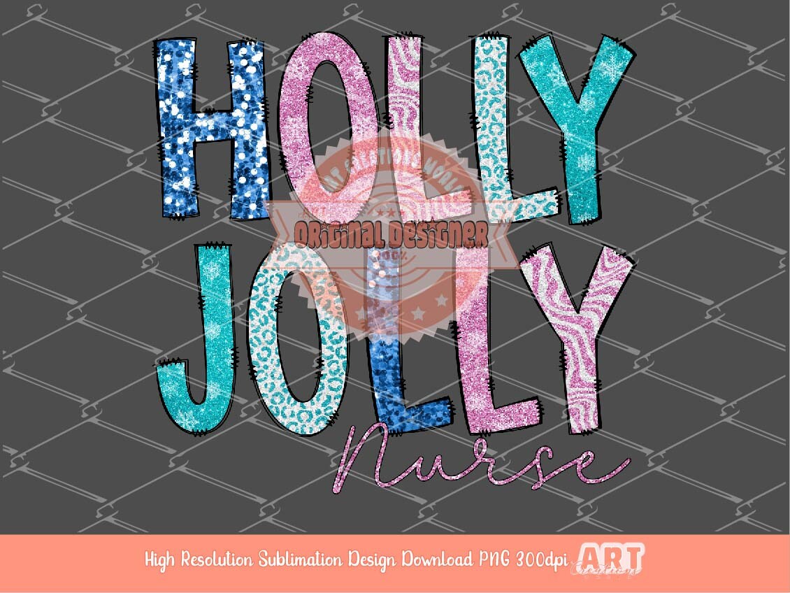 Holly Jolly Nurse Glitter Sequin PNG, Original Sparkle Pink Teal Blue Doodle letters Christmas PNG Sublimation & DTF T Shirt Design Download