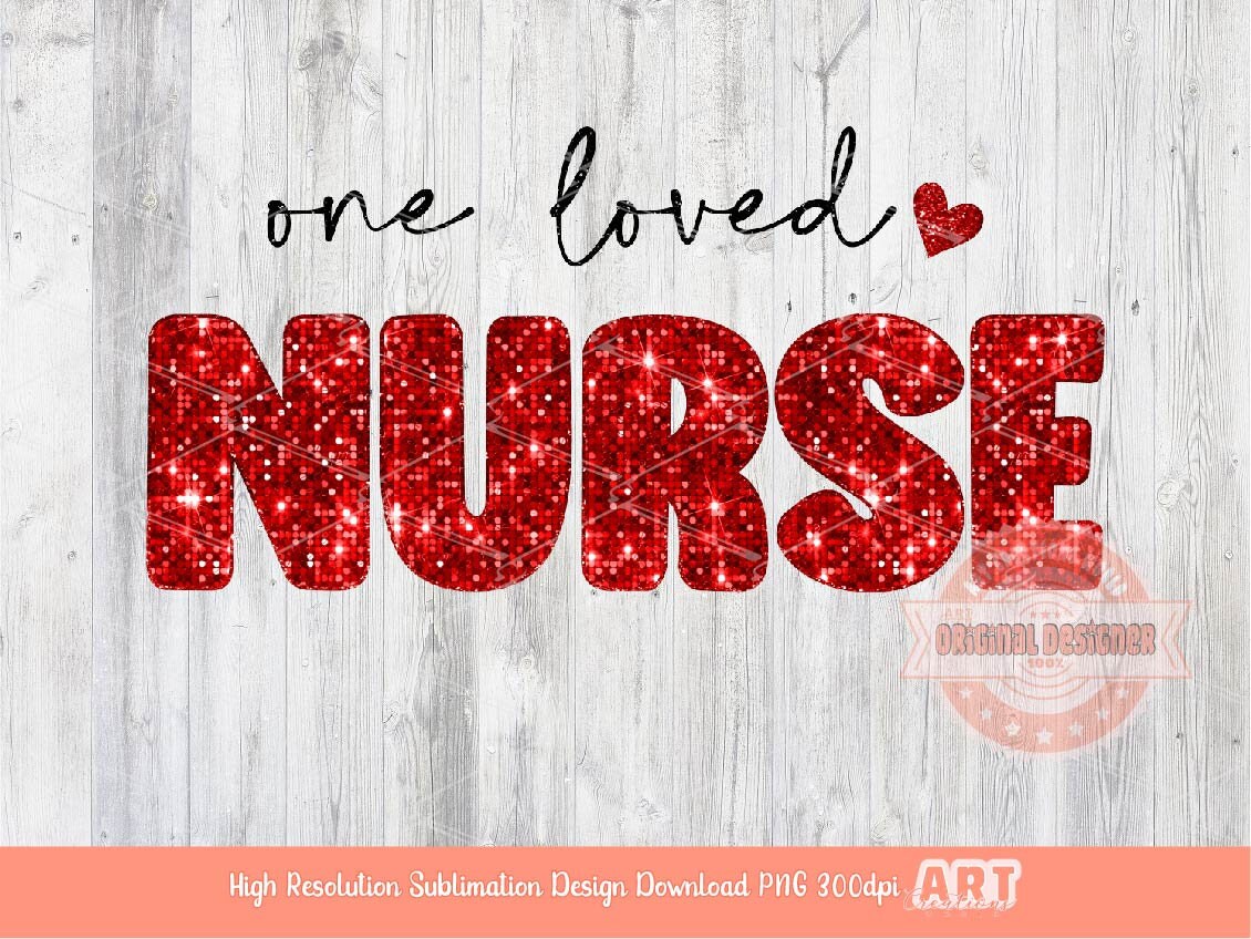 One Loved Nurse Glitter PNG, Red Disco Sequin Heart Love Nurse Valentines Day Png Sublimation & DTF Print Valentine T shirt Design Download