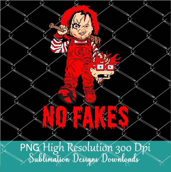 No Fakes PNG, Halloween Sublimation Dtf shirt design, Chucky Rugrats PNG Clipart, Dripping Bloody Horror Spooky Movie PNG