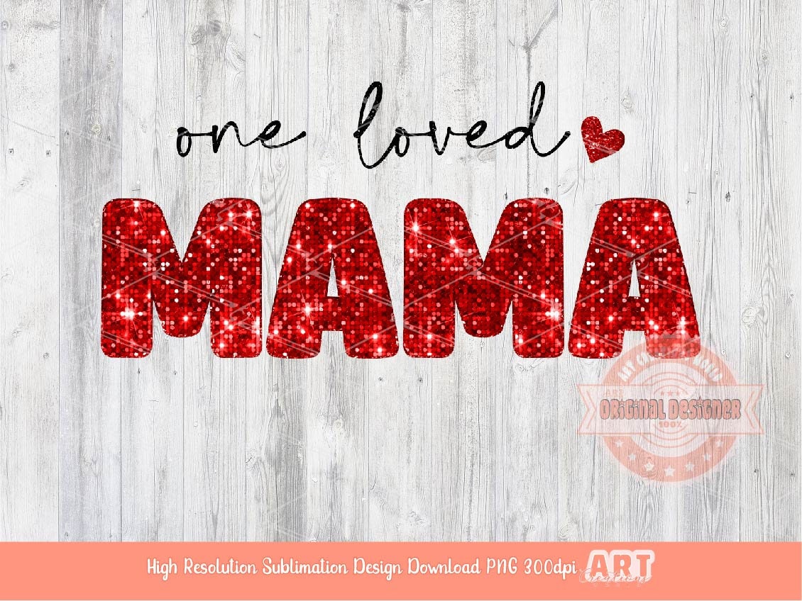 One Loved Mama Glitter PNG, Red Sequin Heart Mom Sublimation Shirt Design