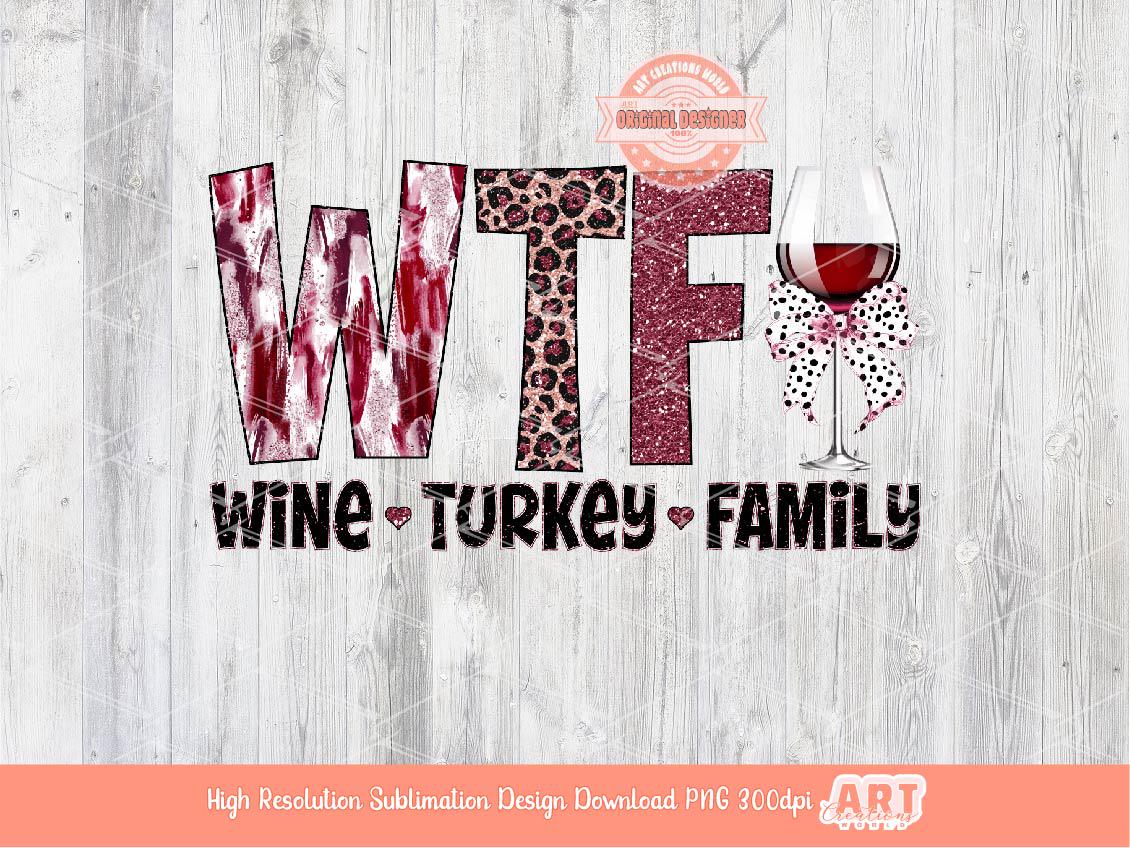 Coquette WTF Wine Turkey Family PNG, Funny Thanksgiving Sublimation Shirt Design