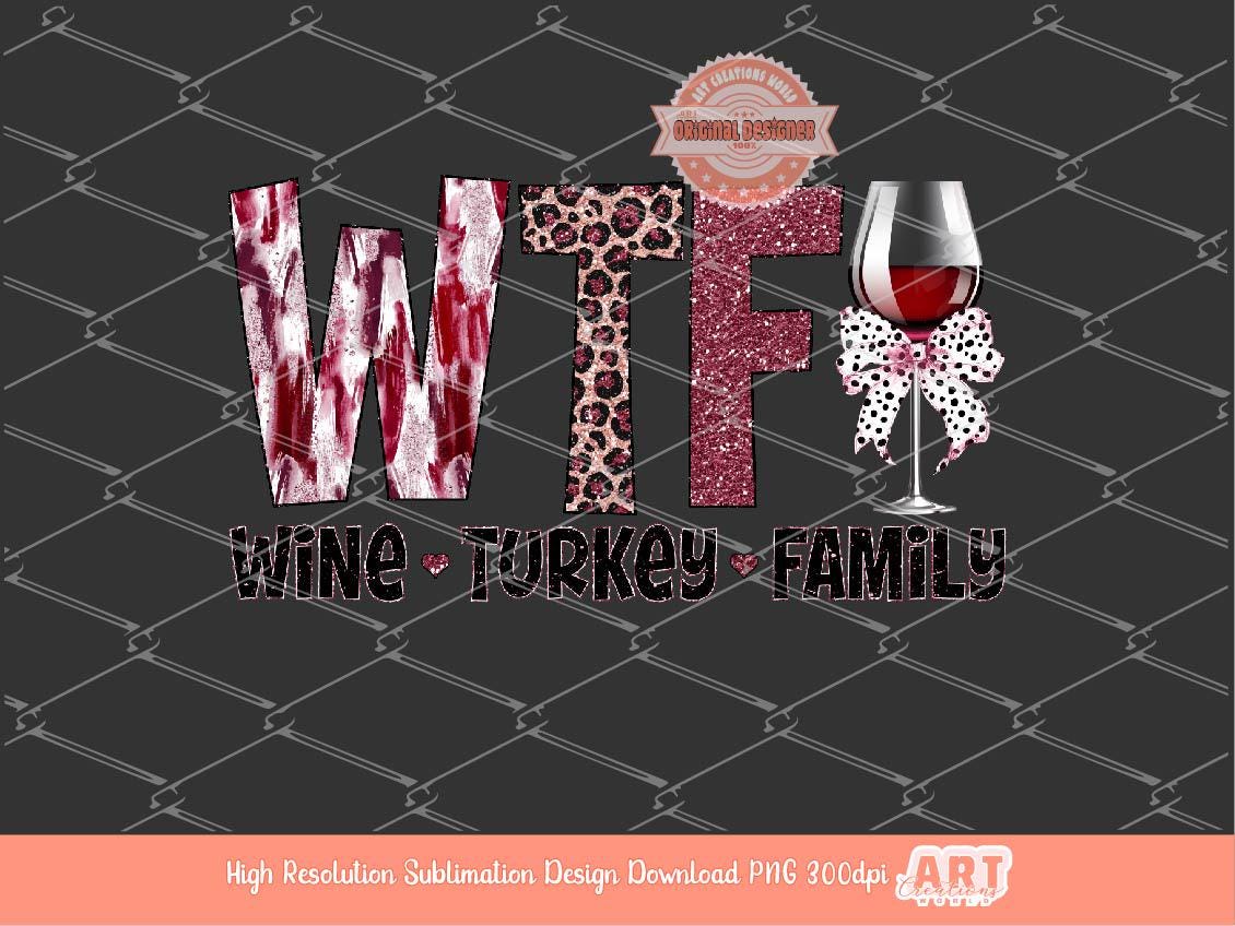 Coquette WTF Wine Turkey Family PNG, Funny Thanksgiving Sublimation Shirt Design