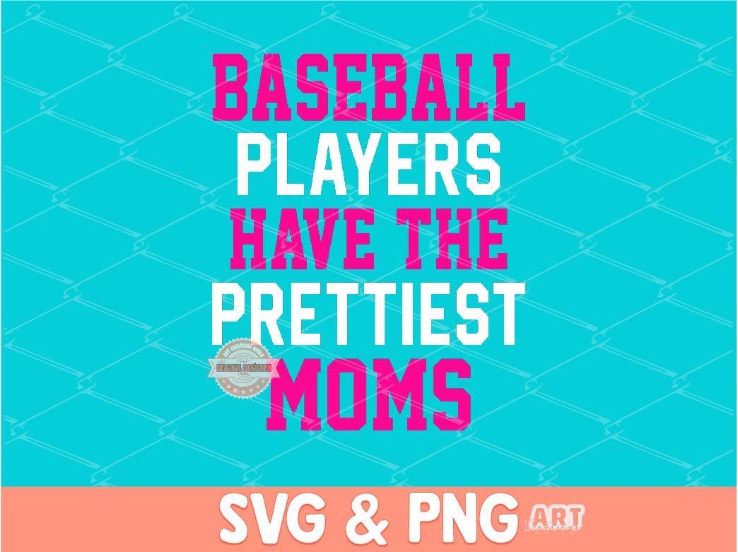 Baseball Players Have The Prettiest Moms SVG PNG, Pink Baseball Mama Shirt Design, Baseball Mom Png Sublimation & dtf File Digital Download
