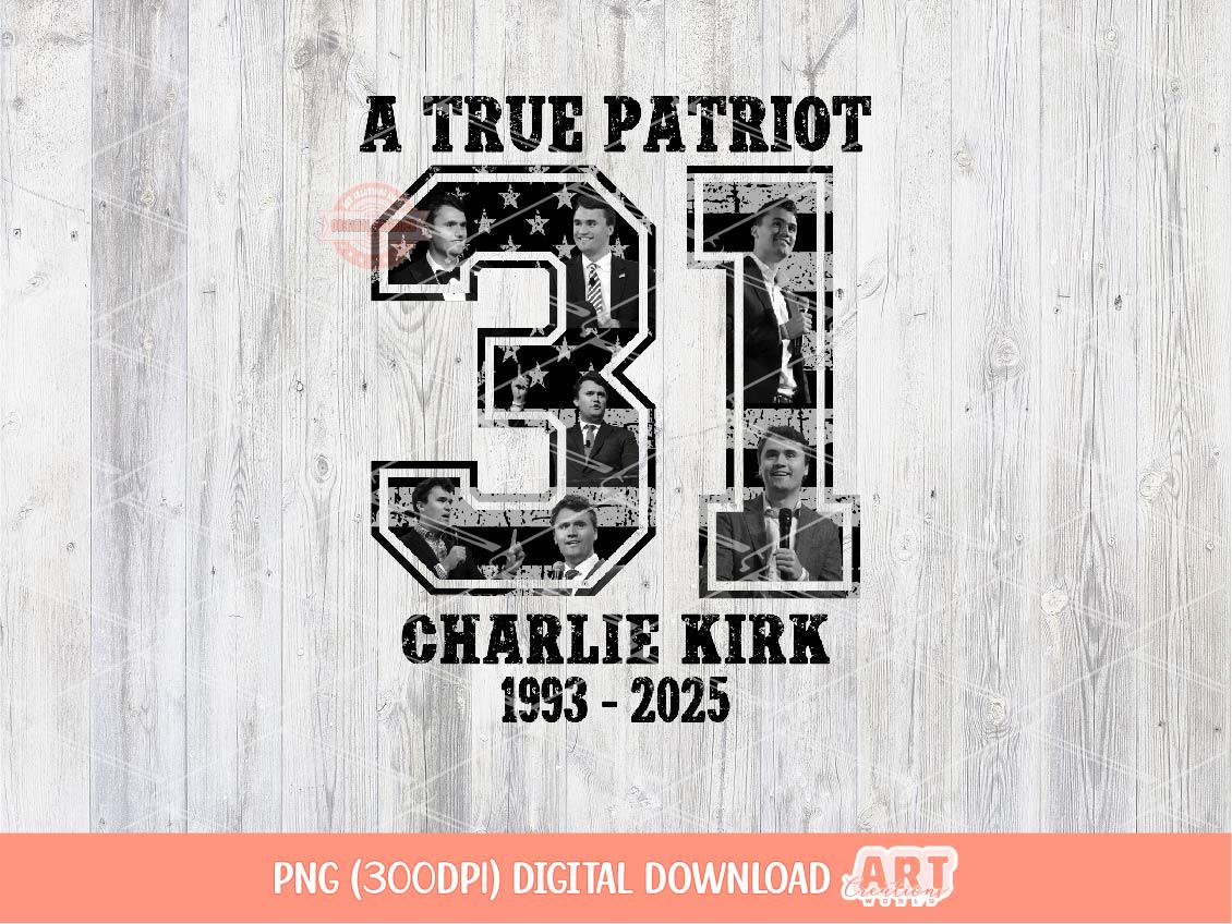 A True Patriot PNG, Charlie 31 USA freedom Sublimation Shirt Design Digital Download