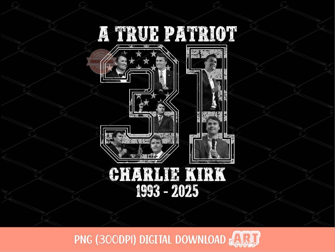 A True Patriot PNG, Charlie 31 USA freedom Sublimation Shirt Design Digital Download