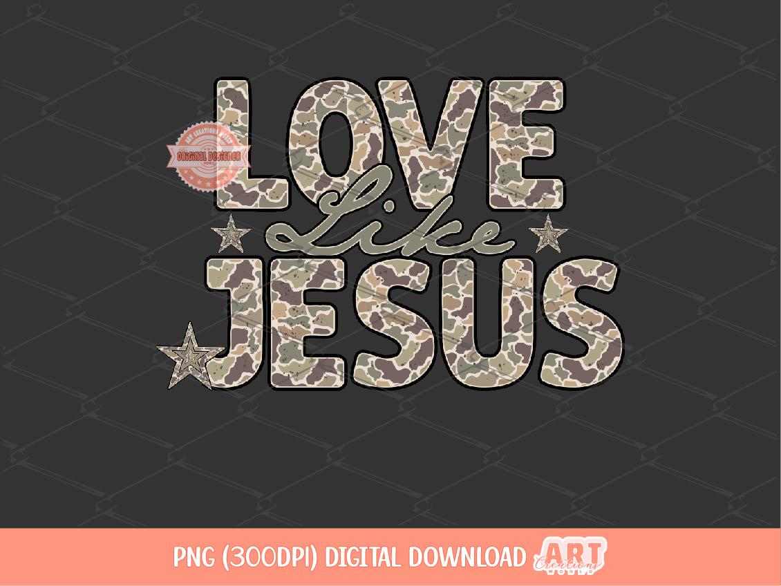 Love Like Jesus Camo PNG: Christian Sublimation Shirt Design (Digital Download)