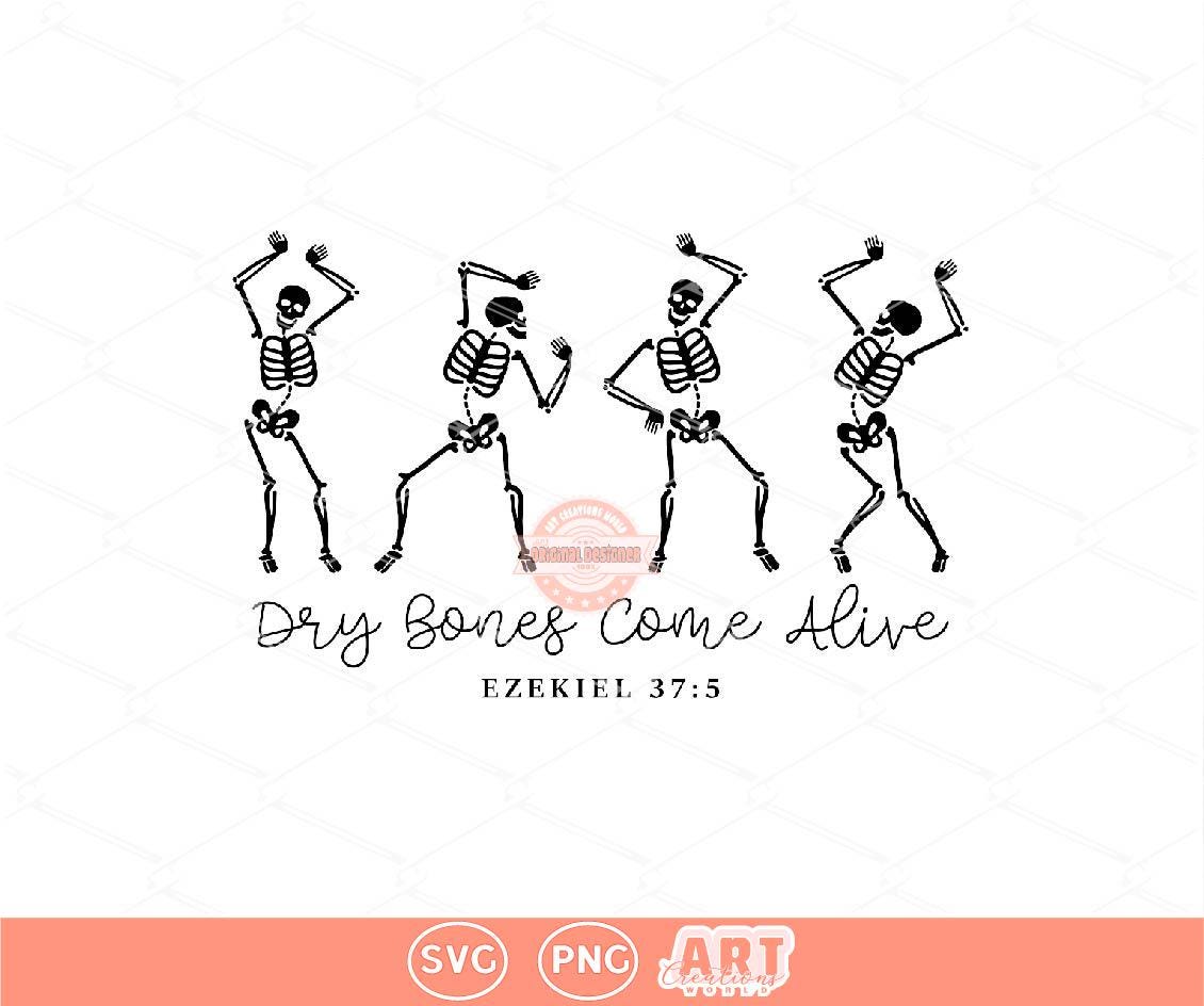 Dry Bones Come Alive SVG PNG, Ezekiel 37 Dancing Skeleton Halloween Christian Shirt Design Digital Download
