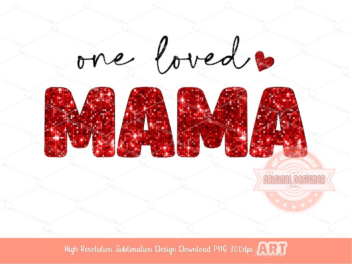 One Loved Mama Glitter PNG, Red Sequin Heart Mom Sublimation Shirt Design