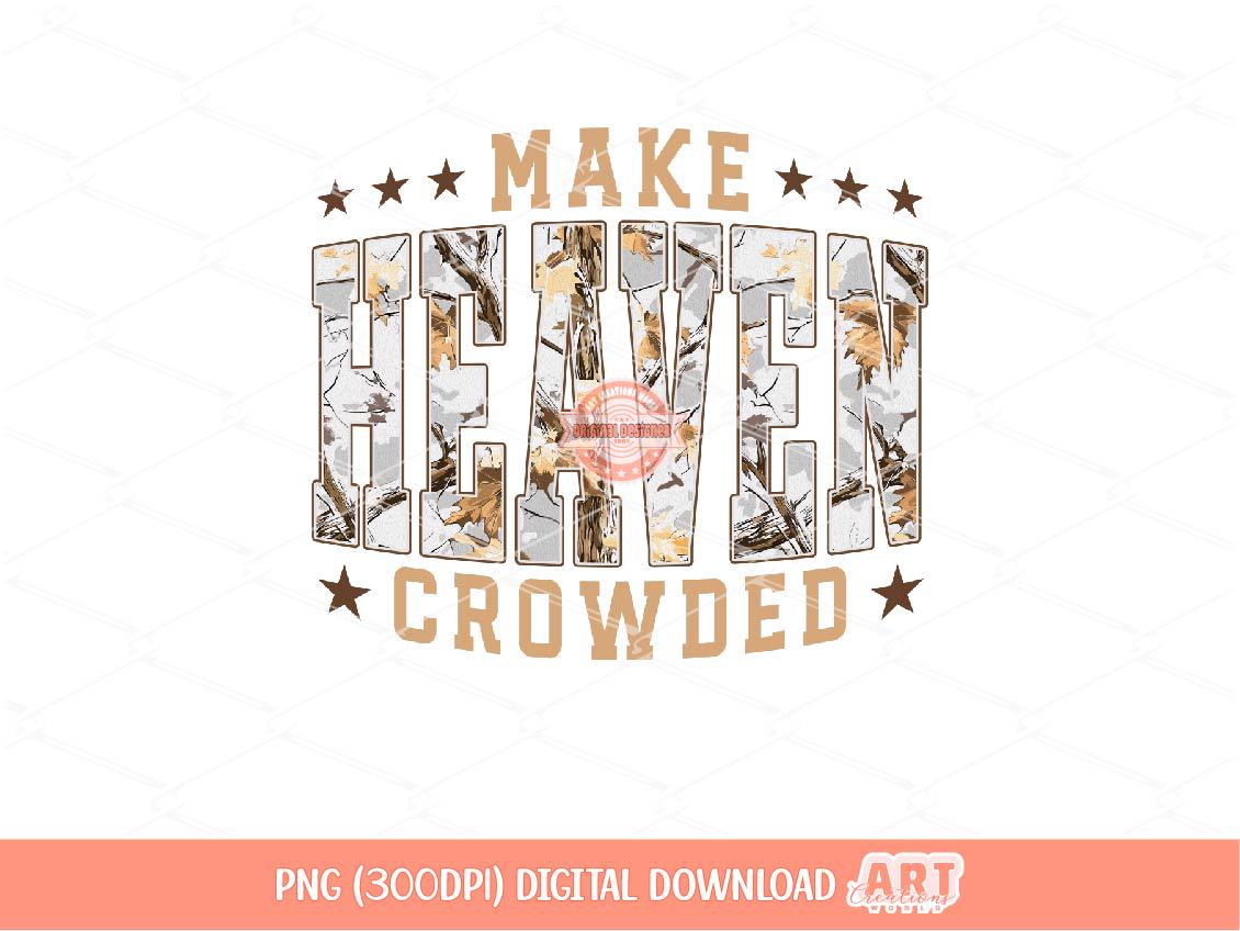 Make Heaven Crowded PNG, Gray Gold Camo Christian Sublimation Shirt Design (Digital Download)