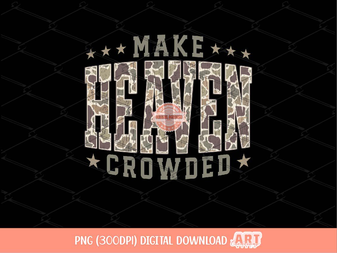Make Heaven Crowded PNG, Grunge Camo Christian Sublimation Shirt Design (Digital Download)