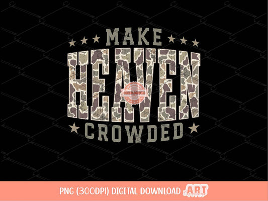 Make Heaven Crowded PNG, Grunge Camo Christian Sublimation Shirt Design (Digital Download)