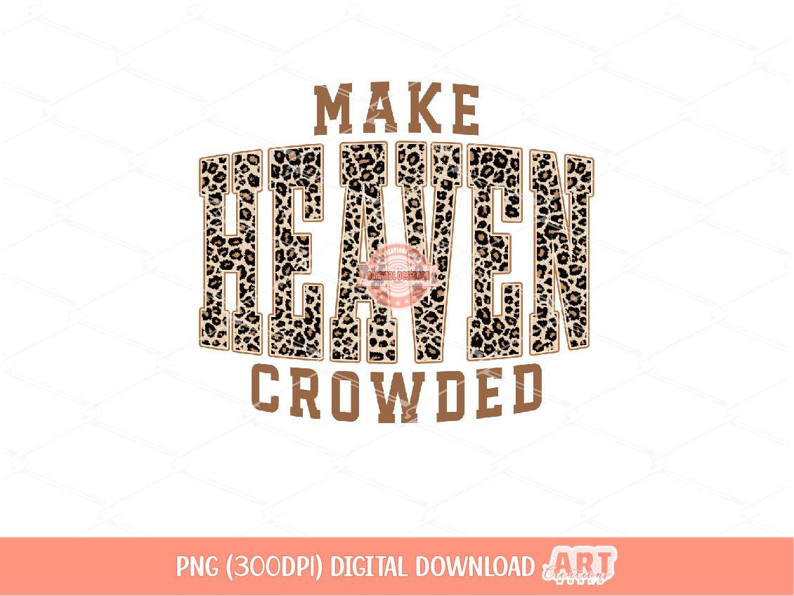Make Heaven Crowded PNG, Leopard Print Christian Sublimation Shirt Design (Digital Download)